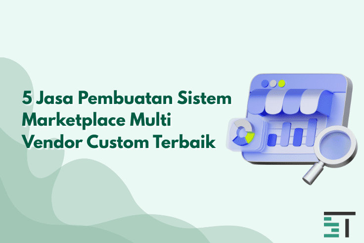 5 Jasa Pembuatan Sistem Marketplace Multi Vendor Terbaik 