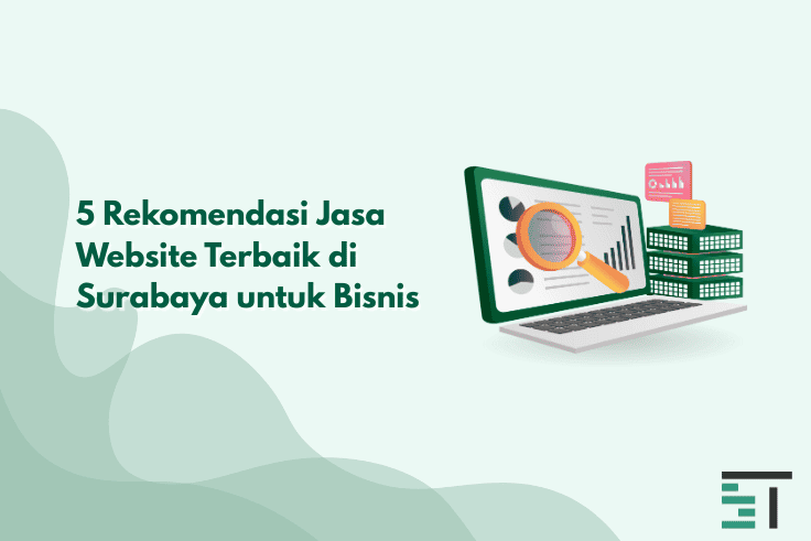 5 Rekomendasi Jasa Website Terbaik di Surabaya untuk Bisnis 