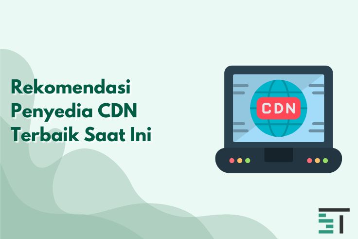 Rekomendasi Penyedia CDN Terbaik Saat Ini
