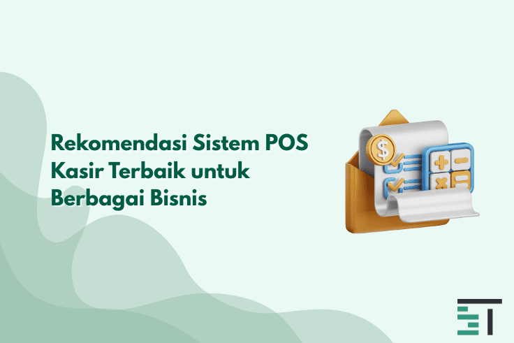 Rekomendasi Sistem POS Kasir Terbaik untuk Berbagai Bisnis
