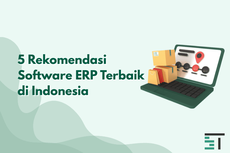 5 Rekomendasi Software ERP Terbaik di Indonesia