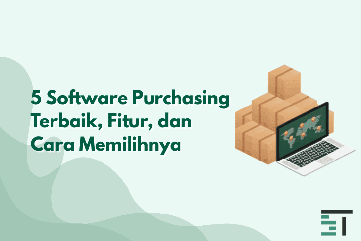 5 Software Purchasing Terbaik, Fitur, dan Cara Memilihnya