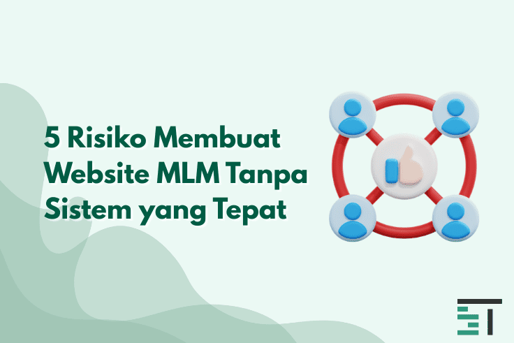 5 Risiko Membuat Website MLM Tanpa Sistem yang Tepat