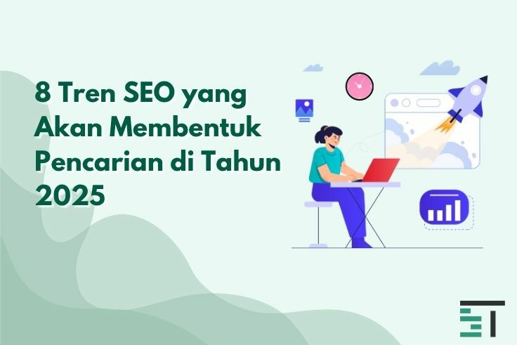 8 Tren SEO yang Akan Membentuk Pencarian di Tahun 2025