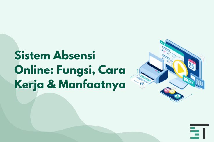 Sistem Absensi Online: Fungsi, Cara Kerja & Manfaatnya