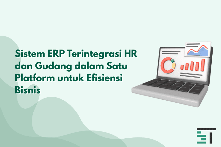 Sistem ERP Terintegrasi HR dan Gudang dalam Satu Platform