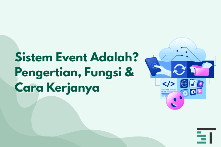 Sistem Event Adalah? Pengertian, Fungsi & Cara Kerjanya