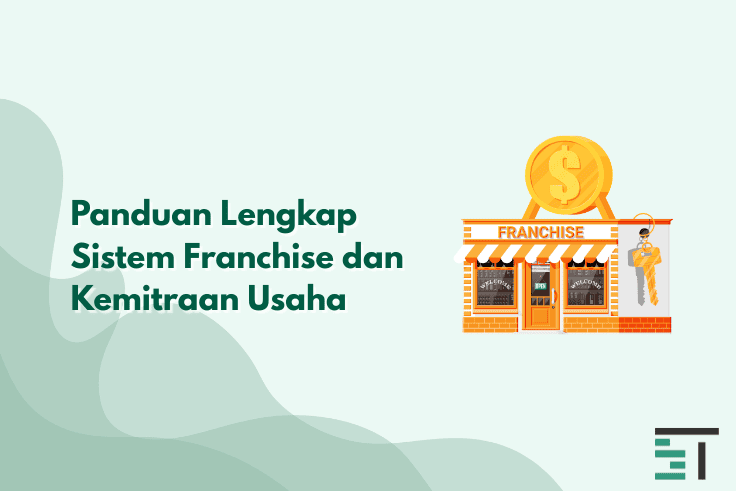 Panduan Lengkap Sistem Franchise dan Kemitraan Usaha