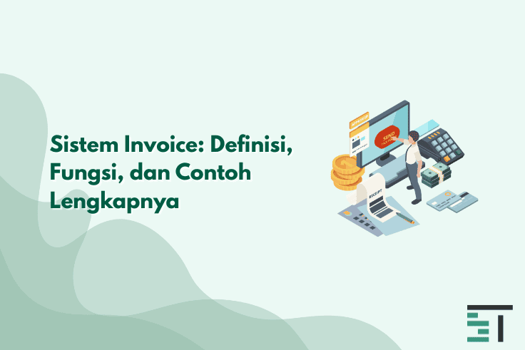 Sistem Invoice: Definisi, Fungsi, dan Contoh Lengkapnya