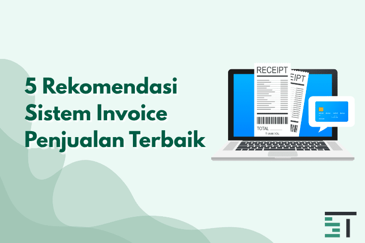 5 Rekomendasi Sistem Invoice Penjualan Terbaik