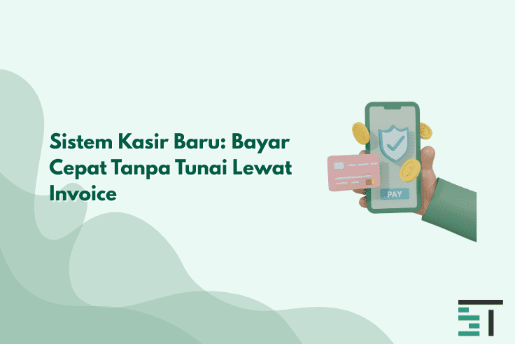 Sistem Kasir Non-Tunai: Bayar Cepat via Invoice Elektrik