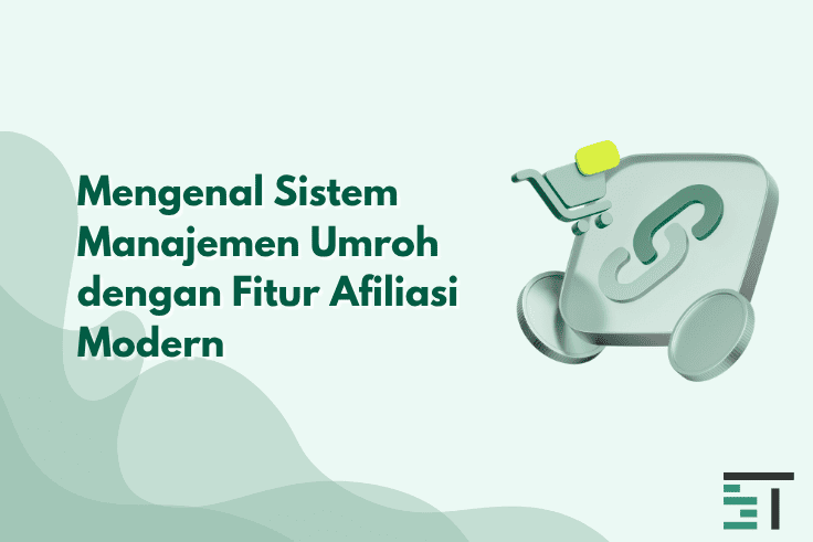 Mengenal Sistem Manajemen Umroh dengan Fitur Afiliasi Modern