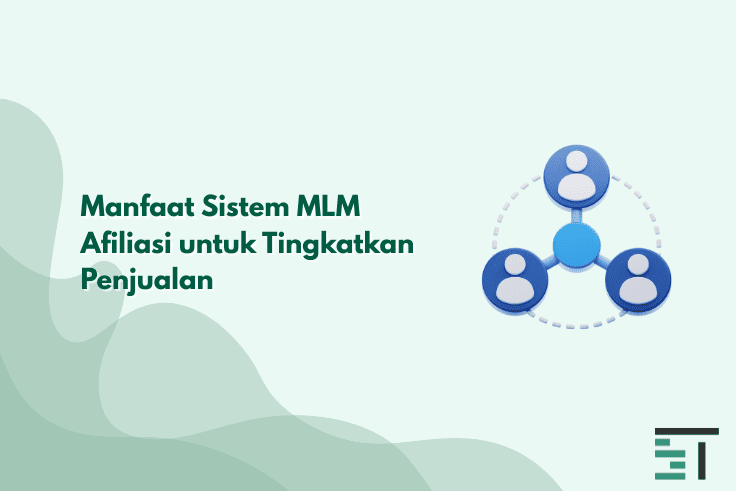 Manfaat Sistem MLM Afiliasi untuk Tingkatkan Penjualan
