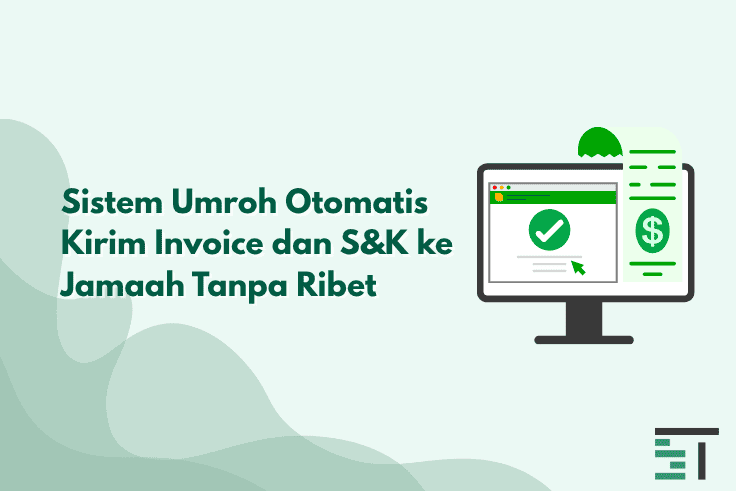 Sistem Umroh Otomatis Kirim Invoice dan S&K ke Jamaah