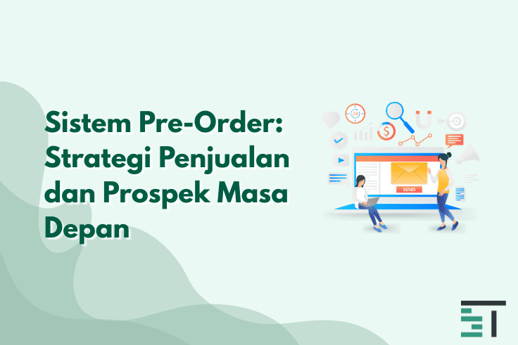 Sistem Pre-Order: Strategi Penjualan dan Prospek Masa Depan