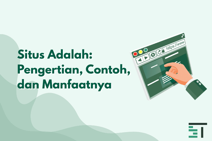 Situs Adalah: Pengertian, Contoh, dan Manfaatnya