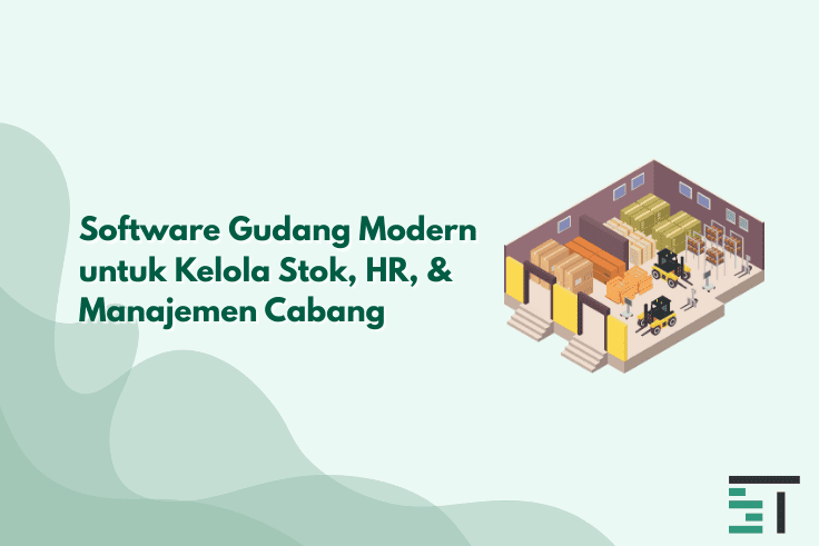 Software Gudang Modern untuk Stok, HR, & Manajemen Cabang
