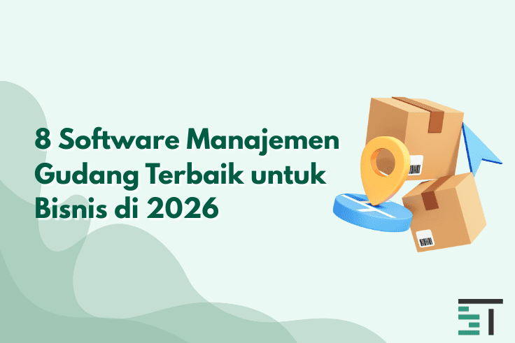 8 Software Manajemen Gudang Terbaik untuk Bisnis di 2026
