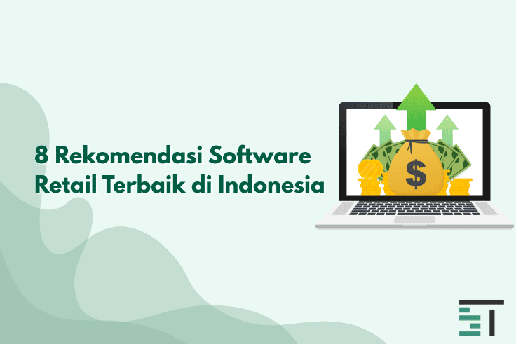 8 Rekomendasi Software Retail Terbaik di Indonesia