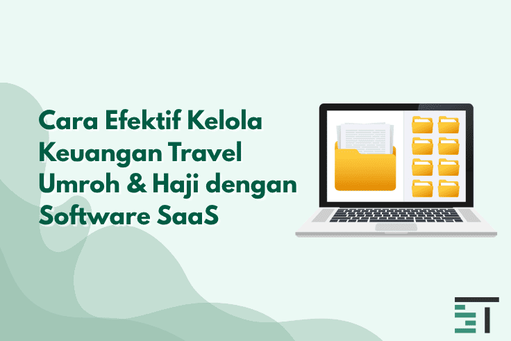 Cara Efektif Kelola Keuangan Travel Haji dengan Software SaaS