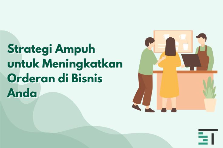 Strategi Ampuh untuk Meningkatkan Orderan di Bisnis Anda