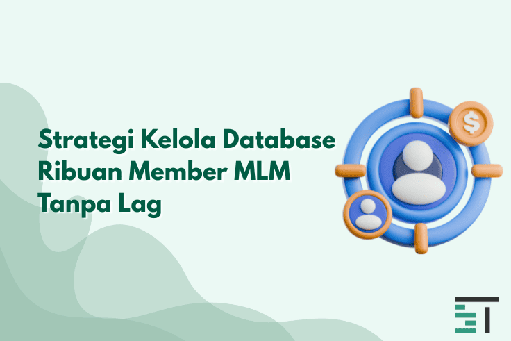 Strategi Kelola Database Ribuan Member MLM Tanpa Lag