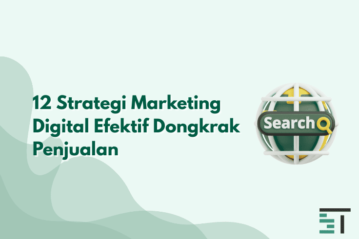 12 Strategi Marketing Digital Efektif Dongkrak Penjualan