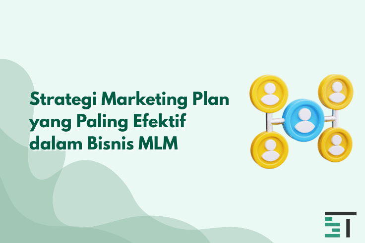 Strategi Marketing Plan yang Paling Efektif dalam Bisnis MLM