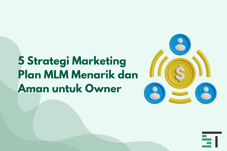 5 Strategi Marketing Plan MLM Menarik dan Aman untuk Owner