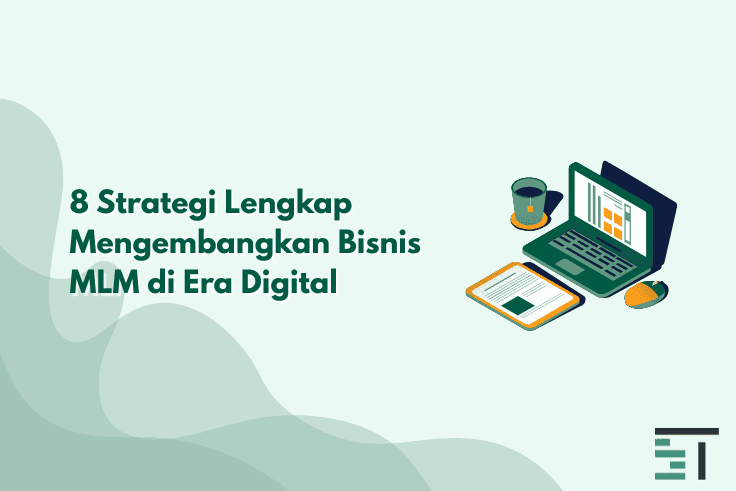 8 Strategi Lengkap Mengembangkan Bisnis MLM di Era Digital