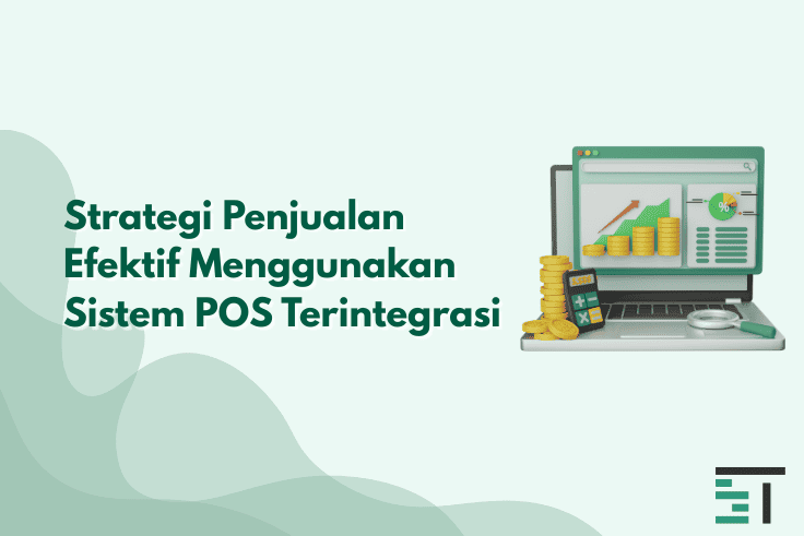 Strategi Penjualan Efektif Dengan Sistem POS Terintegrasi