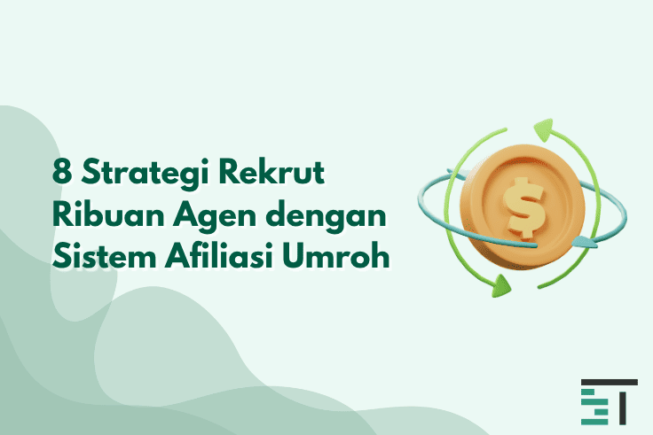8 Strategi Rekrut Ribuan Agen dengan Sistem Afiliasi Umroh
