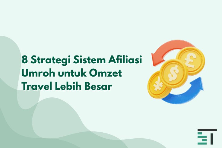 8 Strategi Afiliasi Umroh untuk Omzet Travel Lebih Besar