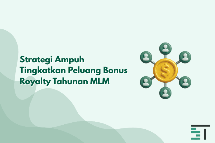 Strategi Ampuh Tingkatkan Peluang Bonus Royalty Tahunan MLM
