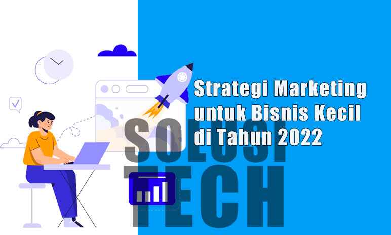 Taktik Marketing untuk Usaha Kecil Tahun 2022