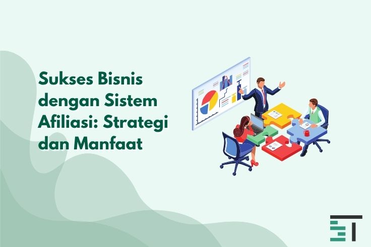 Sukses Bisnis dengan Sistem Afiliasi: Strategi dan Manfaat