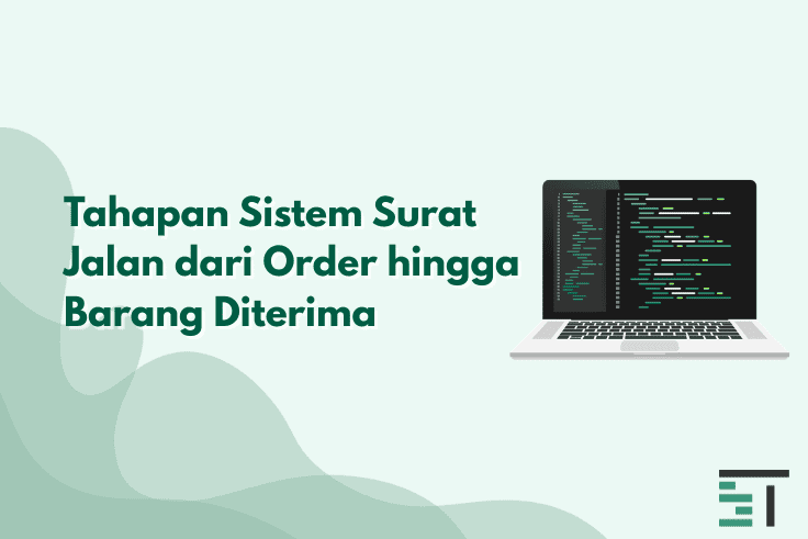 Tahapan Sistem Surat Jalan dari Order hingga Barang Diterima