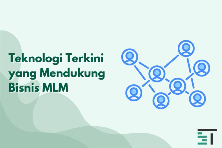 Teknologi Terkini yang Mendukung Bisnis MLM