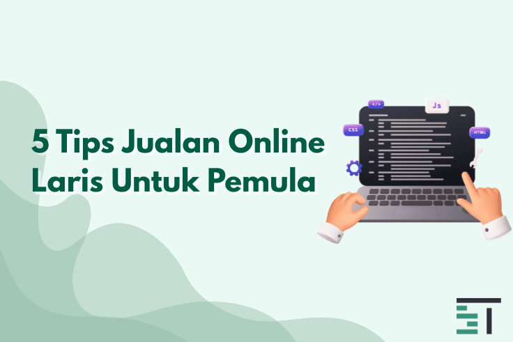 5 Tips Jitu Jualan Online Laris Untuk Pemula