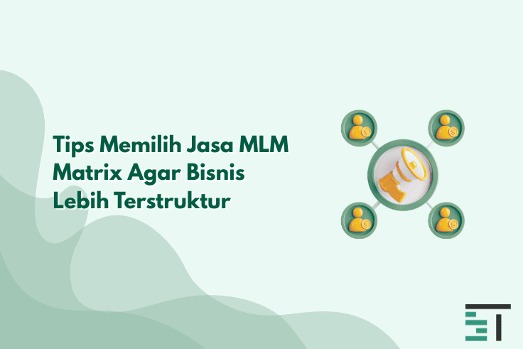 Tips Memilih Jasa MLM Matrix Agar Bisnis Lebih Terstruktur