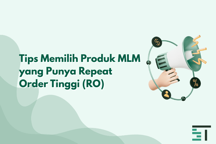 Tips Memilih Produk MLM yang Punya Repeat Order Tinggi (RO)