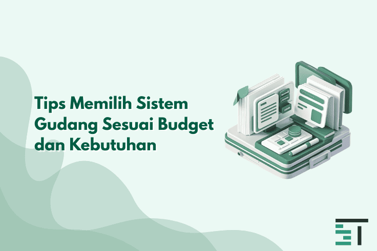 Tips Memilih Sistem Gudang Sesuai Budget dan Kebutuhan
