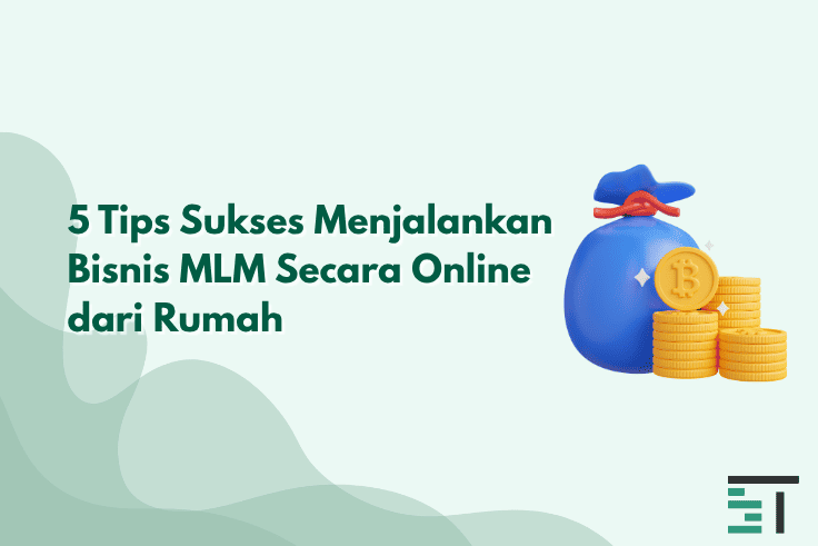 5 Tips Sukses Menjalankan Bisnis MLM Secara Online di Rumah