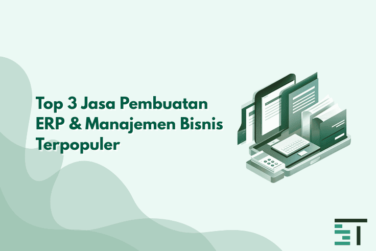 Top 3 Jasa Pembuatan ERP & Manajemen Bisnis Terpopuler 