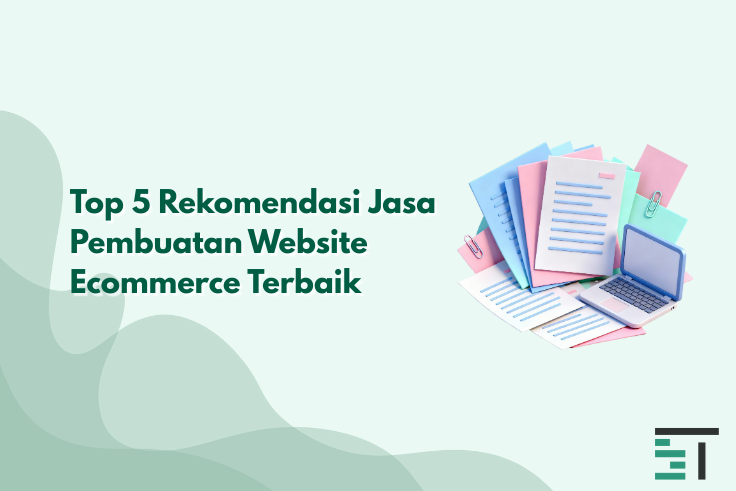 Top 5 Rekomendasi Jasa Pembuatan Website Ecommerce Terbaik