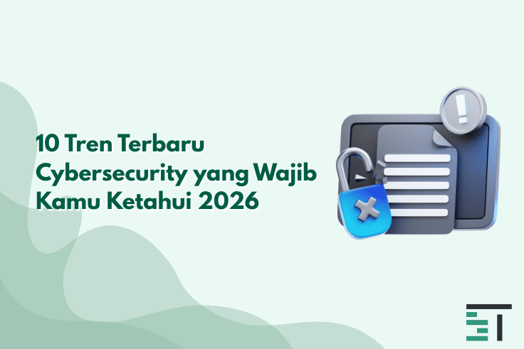 10 Tren Terbaru Cybersecurity yang Wajib Kamu Ketahui 2026
