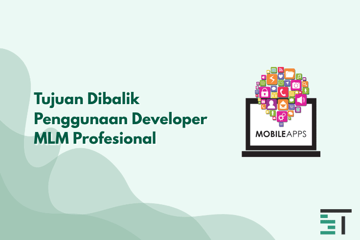 Tujuan Pakai Developer MLM Profesional untuk Bisnis