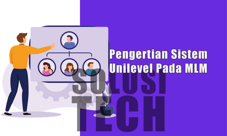 Pengertian Sistem Unilevel Pada MLM